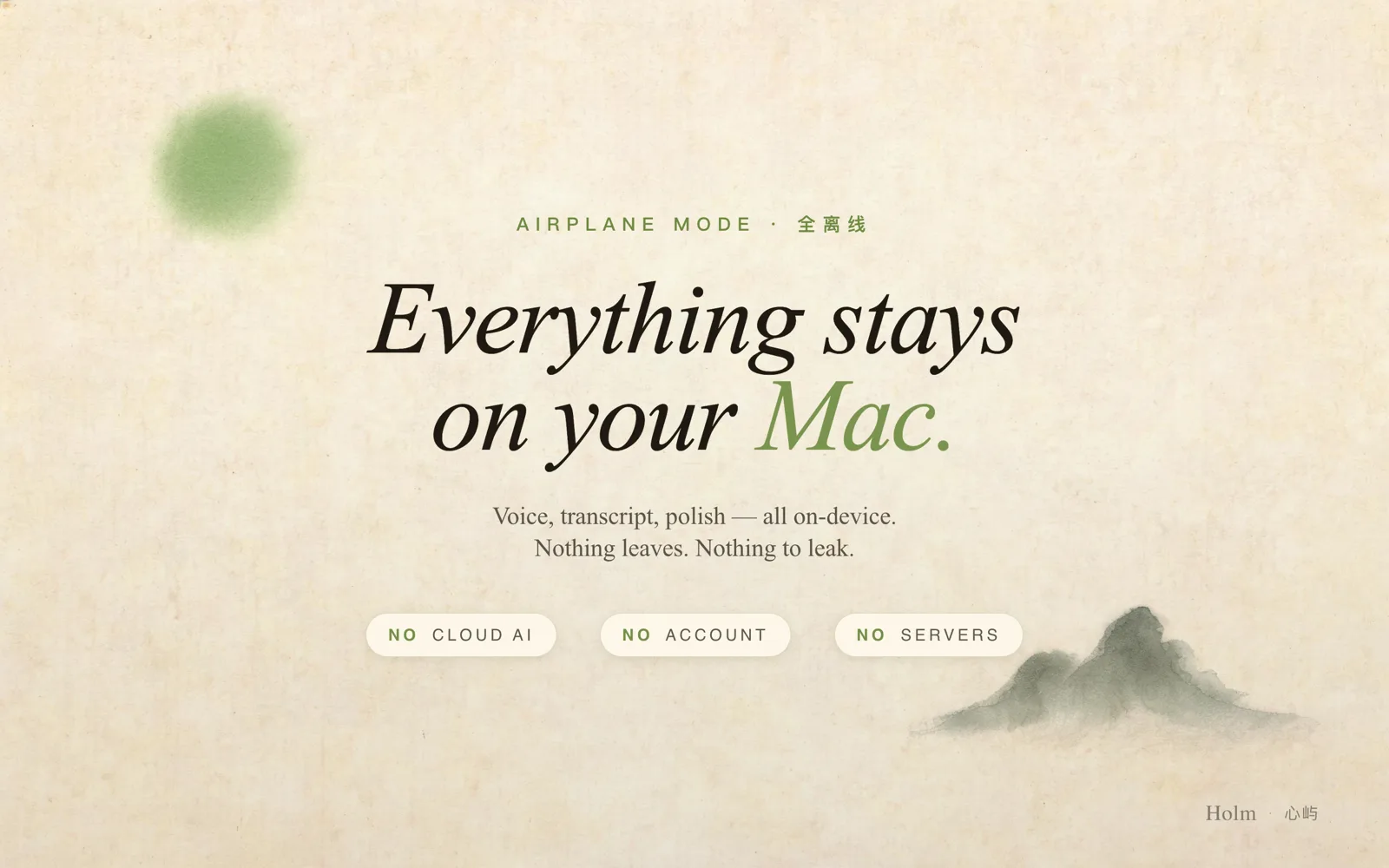 Airplane mode: voice, transcript and polish all stay on your Mac — no cloud, no account, no servers.